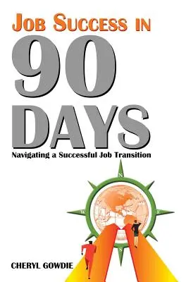 Éxito laboral en 90 días: Navegar con éxito en la transición laboral - Job Success in 90 Days: Navigating a Successful Job Transition