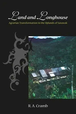 Land and Longhouse: Transformación agraria en las tierras altas de Sarawak - Land and Longhouse: Agrarian Transformation in the Uplands of Sarawak