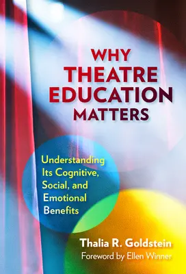 Por qué es importante la educación teatral: Comprender sus beneficios cognitivos, sociales y emocionales - Why Theatre Education Matters: Understanding Its Cognitive, Social, and Emotional Benefits