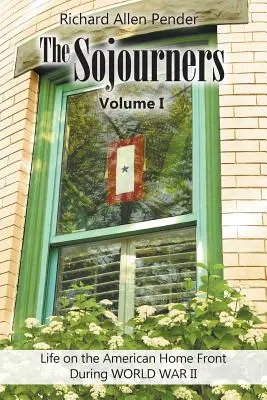 Los Sojourners Volumen 1: La vida en el frente interno americano durante la Segunda Guerra Mundial - The Sojourners Volume 1: Life on the American Home Front During WORLD WAR II