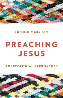 Predicar a Jesús: Enfoques postcoloniales - Preaching Jesus: Postcolonial Approaches