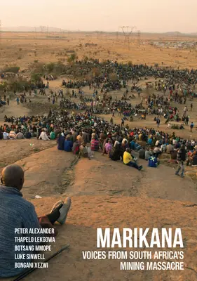 Marikana: Voces de la masacre minera de Sudáfrica - Marikana: Voices from South Africa's Mining Massacre