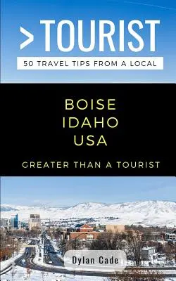 Greater Than a Tourist-Boise Idaho USA: 50 consejos de viaje de un lugareño - Greater Than a Tourist-Boise Idaho USA: 50 Travel Tips from a Local