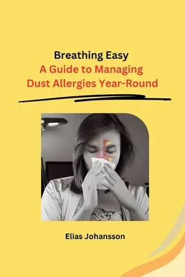 Respirar tranquilo: Guía para controlar las alergias al polvo durante todo el año - Breathing Easy: A Guide to Managing Dust Allergies Year-Round