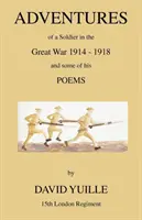 Aventuras de un soldado en la Gran Guerra 1914 - 1918 y algunos de sus poemas - Adventures of a Soldier in the Great War 1914 - 1918 and Some of His Poems