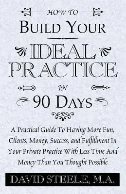 Cómo construir su consultorio ideal en 90 días - How to Build Your Ideal Practice in 90 Days