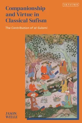 Compañerismo y virtud en el sufismo clásico: La contribución de Al-Sulami - Companionship and Virtue in Classical Sufism: The Contribution of Al-Sulami