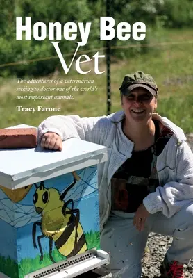 Honey Bee Vet - Las aventuras de un veterinario que trata de curar a uno de los animales más importantes del mundo. - Honey Bee Vet - The adventures of a veterinarian seeking to doctor one of the world's most important animals.