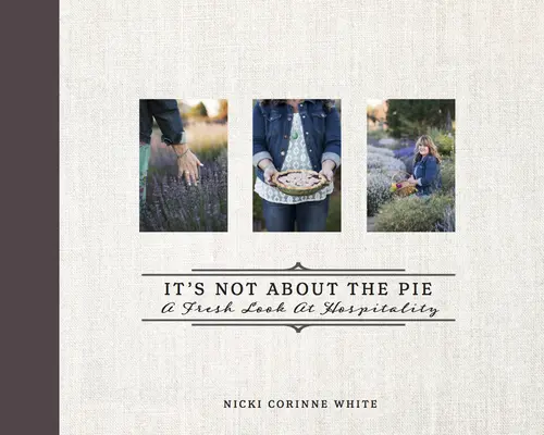 No se trata del pastel: Una nueva mirada a la hospitalidad - It's Not about the Pie: A Fresh Look at Hospitality