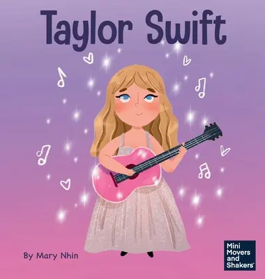Taylor Swift: Un libro para niños sobre ser auténticamente tú mismo - Taylor Swift: A Kid's Book About Being Authentically Yourself
