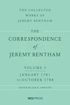 La correspondencia de Jeremy Bentham, volumen 3: de enero de 1781 a octubre de 1788 - The Correspondence of Jeremy Bentham, Volume 3: January 1781 to October 1788