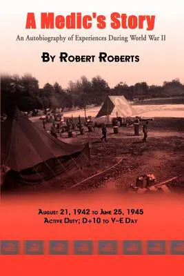 La historia de un médico: Una autobiografía de experiencias durante la Segunda Guerra Mundial - A Medic's Story: An Autobiography of Experiences During World War II