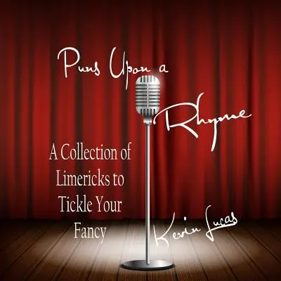 Puns Upon a Rhyme: Una colección de juegos de palabras que te harán reír - Puns Upon a Rhyme: A Collection of Limericks to Tickle Your Fancy