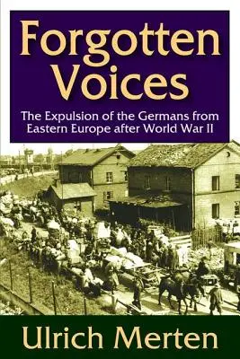 Voces olvidadas: La expulsión de los alemanes de Europa del Este después de la Segunda Guerra Mundial - Forgotten Voices: The Expulsion of the German from Eastern Europe After World War II