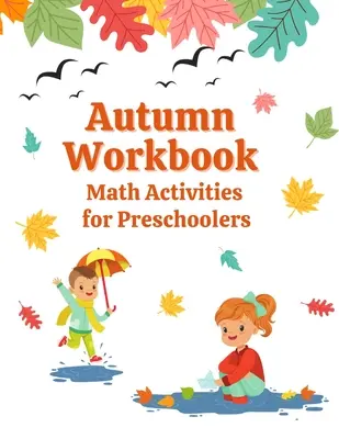 Cuaderno de trabajo de otoño: Actividades matemáticas para preescolares - Autumn Workbook: Math Activities for Preschoolers