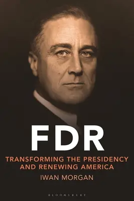 FDR: Transformar la presidencia y renovar América - FDR: Transforming the Presidency and Renewing America