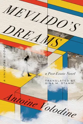 Los sueños de Mevlido: Una novela postexótica - Mevlido's Dreams: A Post-Exotic Novel