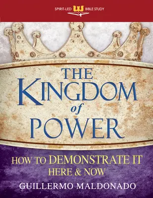 El reino del poder: cómo demostrarlo aquí y ahora - The Kingdom of Power: How to Demonstrate It Here and Now