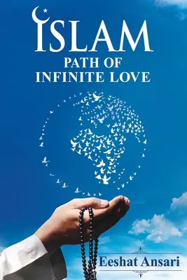 El Islam: El camino del amor infinito - Islam: Path of Infinite Love