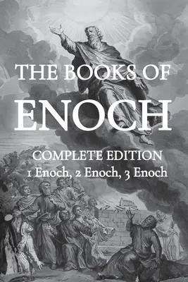 Los libros de Enoc: Incluyendo (1) El Libro Etíope de Enoc, (2) Los Secretos Eslavos y (3) El Libro Hebreo de Enoc - The Books of Enoch: Including (1) The Ethiopian Book of Enoch, (2) The Slavonic Secrets and (3) The Hebrew Book of Enoch