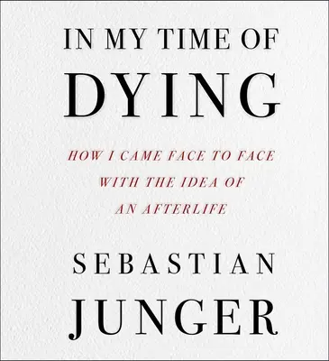 En mi hora de morir: Cómo me enfrenté a la idea de una vida después de la muerte - In My Time of Dying: How I Came Face to Face with the Idea of an Afterlife