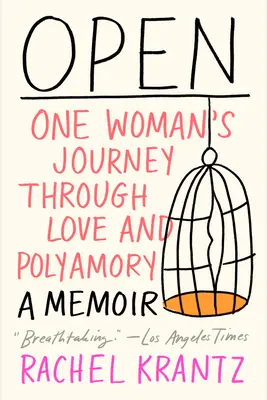 Abierto: El viaje de una mujer a través del amor y el poliamor - Open: One Woman's Journey Through Love and Polyamory