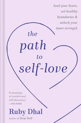 El camino hacia el amor propio: sana tu corazón, establece límites sanos y libera tu fuerza interior - The Path to Self-Love: Heal Your Heart, Set Healthy Boundaries & Unlock Your Inner Strength