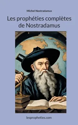 Las profecías completas de Nostradamus - Les prophties compltes de Nostradamus