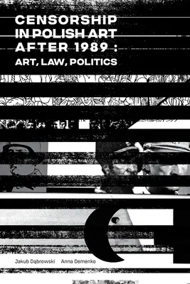 La censura en el arte polaco después de 1989: Arte, Derecho, Política - Censorship in Polish Art After 1989: Art, Law, Politics