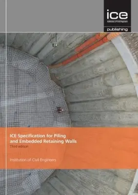 Especificación ICE para pilotes y muros de contención empotrados, Tercera edición - ICE Specification for Piling and Embedded Retaining Walls, Third edition