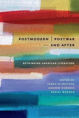 Postmodern/Postwar and After: Repensar la literatura estadounidense - Postmodern/Postwar and After: Rethinking American Literature