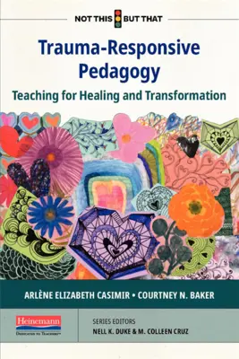 Trauma-Responsive Pedagogy: Enseñar para curar y transformar - Trauma-Responsive Pedagogy: Teaching for Healing and Transformation