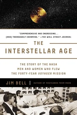 La era interestelar: La historia de los hombres y mujeres de la NASA que pilotaron la misión Voyager durante cuarenta años - The Interstellar Age: The Story of the NASA Men and Women Who Flew the Forty-Year Voyager Mission