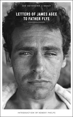 Cartas de James Agee al Padre Flye - Letters of James Agee to Father Flye