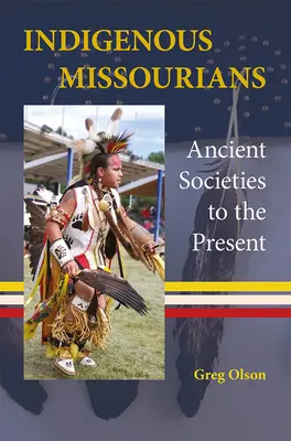 Indígenas de Missouri: De las sociedades antiguas al presente - Indigenous Missourians: Ancient Societies to the Present