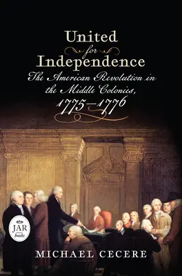 Unidos por la independencia: La revolución americana en las colonias centrales, 1775-1776 - United for Independence: The American Revolution in the Middle Colonies, 1775-1776