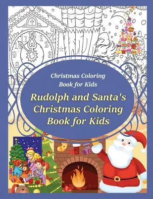 Libro para colorear de Navidad para niños Rudolph and Santa's Christmas Coloring Book for kids - Christmas Coloring Book for Kids Rudolph and Santa's Christmas Coloring Book for kids