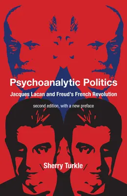 Política psicoanalítica, segunda edición, con un nuevo prefacio: Jacques Lacan y la revolución francesa de Freud - Psychoanalytic Politics, Second Edition, with a New Preface: Jacques Lacan and Freud's French Revolution