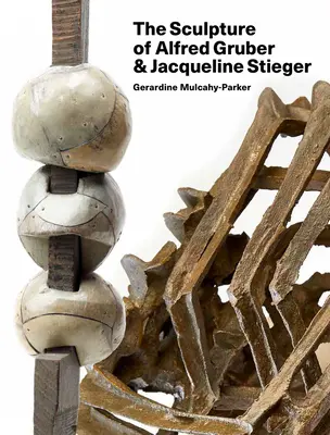 La escultura de Alfred Gruber y Jacqueline Stieger: Un lenguaje compartido - The Sculpture of Alfred Gruber and Jacqueline Stieger: A Shared Language