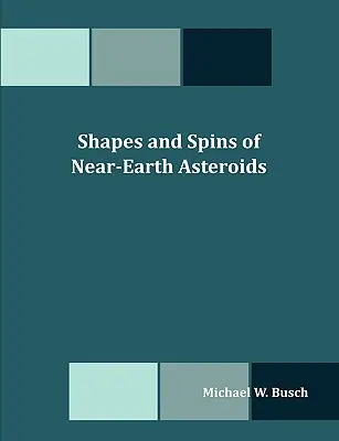 Formas y giros de los asteroides cercanos a la Tierra - Shapes and Spins of Near-Earth Asteroids