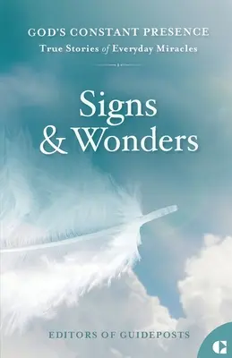 Signos y maravillas: Historias reales de milagros cotidianos - Signs & Wonders: True Stories of Everyday Miracles