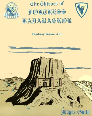 Ladrones de la Fortaleza Badabaskor: Un gremio de jueces Reimpresión clásica - Thieves of Fortress Badabaskor: A Judges Guild Classic Reprint