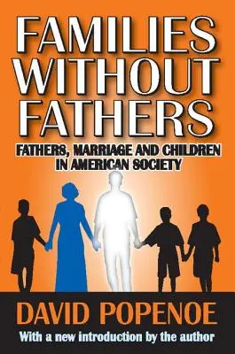 Families without Fathers: Paternidad, matrimonio e hijos en la sociedad estadounidense - Families without Fathers: Fatherhood, Marriage and Children in American Society