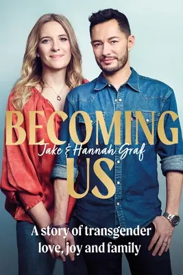 Becoming Us: The Inspiring Memoir of Transgender Joy, Love and Family as Seen on Lorraine / Convertirse en nosotros: La inspiradora memoria de la alegría, el amor y la familia transgénero vista en Lorraine - Becoming Us: The Inspiring Memoir of Transgender Joy, Love and Family as Seen on Lorraine