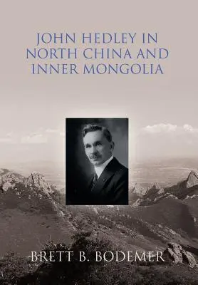 John Hedley en el norte de China y Mongolia interior - John Hedley in North China and Inner Mongolia