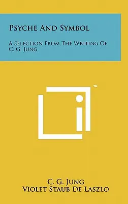 Psique y símbolo: Una selección de los escritos de C. G. Jung - Psyche And Symbol: A Selection From The Writing Of C. G. Jung