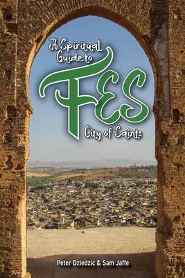 Guía espiritual de Fez - A Spiritual Guide to Fes