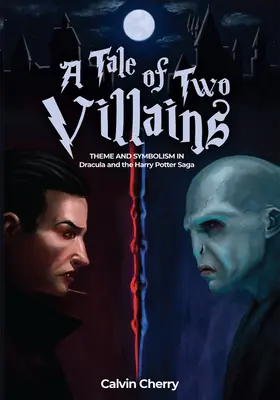 Historia de dos villanos: Tema y simbolismo en Drácula y la saga de Harry Potter - A Tale of Two Villains: Theme and Symbolism in Dracula and the Harry Potter Saga