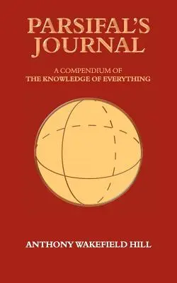 Diario de Parsifal: Un compendio del conocimiento de todo - Parsifal's Journal: A Compendium of the Knowledge of Everything