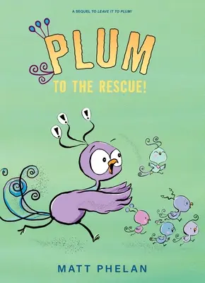 Ciruela al rescate - Plum to the Rescue!